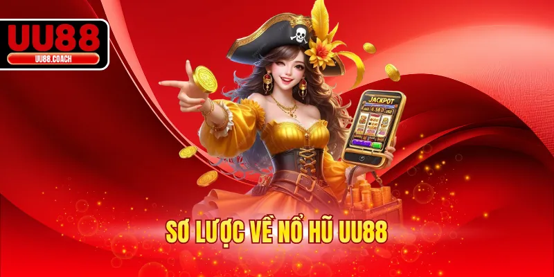 Sơ lược về nổ hũ UU88